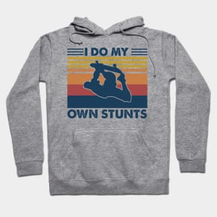 I Do My Own Stunts - Skateboarding Hoodie